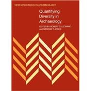 Quantifying Diversity in Archaeology by Edited by Robert D. Leonard , George T. Jones, 9780521108508