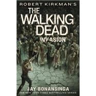 Robert Kirkman's The Walking Dead: Invasion by Kirkman, Robert; Bonansinga, Jay, 9781250058508