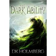 The Dark Ability by Holmberg, D. K., 9781523228508