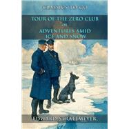 Tour Of The Zero Club, Or, Adventures Amid Ice And Snow by Edward Stratemeyer, 9783989738508