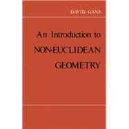 Introduction to Non-Euclidean Geometry by Gans, David, 9780122748509