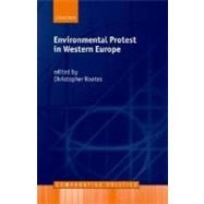 Environmental Protest in Western Europe by Rootes, Christopher, 9780199218509