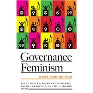 Governance Feminism by Halley, Janet; Kotiswaran, Prabha; Rebouch, Rachel; Shamir, Hila, 9780816698509