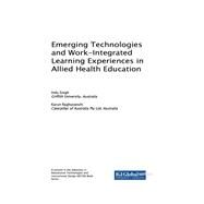 Emerging Technologies and Work-integrated Learning Experiences in Allied Health Education by Singh, Indu; Raghuvanshi, Karun, 9781522538509
