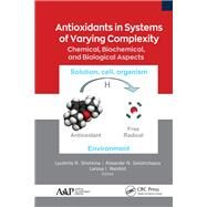Antioxidants in Systems of Varying Complexity by Shishkina, Lyudmila N.; Goloshchapov, Alexander N.; Weisfeld, Larissa I., 9781771888509