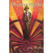The Grey Pilgrim by Hayes, J. M., 9781890208509