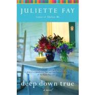 Deep Down True by Fay, Juliette, 9780143118510