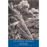 Journeying by Magris, Claudio; Appel, Anne Milano, 9780300218510