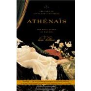 Athenais The Life of Louis XIV's Mistress, the Real Queen of France by Hilton, Lisa, 9780316778510