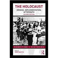 The Holocaust: Origins, Implementation, Aftermath by Bartov, Omer, 9780415778510