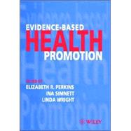 Evidence-based Health Promotion by Perkins, Elizabeth R.; Simnett, Ina; Wright, Linda, 9780471978510