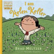 I Am Helen Keller by Meltzer, Brad; Eliopoulos, Christopher, 9780525428510