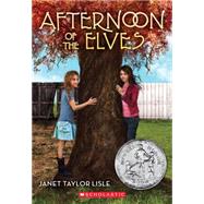Afternoon of the Elves by Lisle, Janet Taylor, 9780545398510