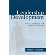 Leadership Development: Paths To Self-insight and Professional Growth by London; Manuel, 9780805838510