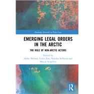 Emerging Legal Orders in the Arctic by Shibata, Akiho; Zou, Leilei; Sellheim, Nikolas; Scopelliti, Marzia, 9781138618510