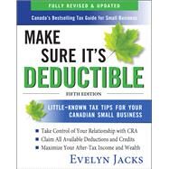 Make Sure It's Deductible: Little-Known Tax Tips for Your Canadian Small Business, Fifth Edition by Jacks, Evelyn, 9781260458510