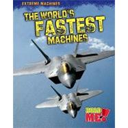 The World's Fastest Machines by Aboff, Marcie, 9781410938510