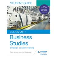 CCEA A2 Unit 1 Business Studies Student Guide 3: Strategic decision making by John McLaughlin; David McAree, 9781510478510
