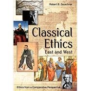 Classical Ethics: East and West by Zeuschner, Robert, 9781626548510