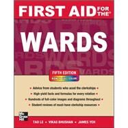 First Aid for the Wards, Fifth Edition by Le, Tao; Bhushan, Vikas; Yeh, James, 9780071768511
