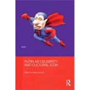 Putin as Celebrity and Cultural Icon by Goscilo; Helena, 9780415528511