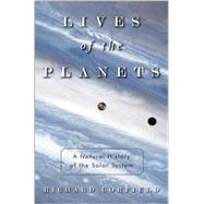Lives of the Planets A Natural History of the Solar System by Corfield, Richard, 9780465028511
