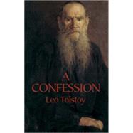 A Confession by Tolstoy, Leo; Maude, Aylmer, 9780486438511