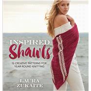 Inspired Shawls 15 Creative Patterns for Year-Round Knitting by Zukaite, Laura, 9780486818511