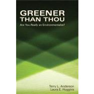 Greener than Thou Are You Really An Environmentalist? by Anderson, Terry L.; Huggins, Laura E., 9780817948511