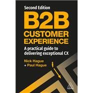 B2B Customer Experience by Paul Hague; Nicholas Hague, 9781398608511