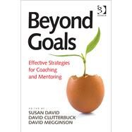 Beyond Goals: Effective Strategies for Coaching and Mentoring by David,Susan;Clutterbuck,David, 9781409418511