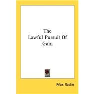 The Lawful Pursuit of Gain by Radin, Max, 9781432568511