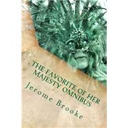 The Favorite of Her Majesty Omnibus by Brooke, Jerome, 9781500948511