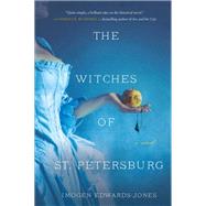 The Witches of St. Petersburg by Edwards-Jones, Imogen, 9780062848512