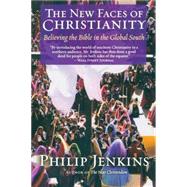 The New Faces of Christianity Believing the Bible in the Global South by Jenkins, Philip, 9780195368512