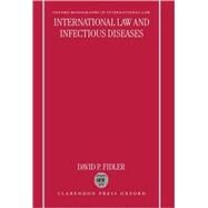 International Law and Infectious Diseases by Fidler, David P., 9780198268512