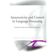 Automaticity and Control in Language Processing by Meyer, Antje S.; Wheeldon, Linda; Krott, Andrea, 9780203968512