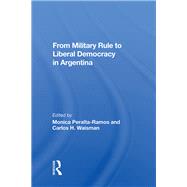From Military Rule to Liberal Democracy in Argentina by Peralta-Ramos, Monica, 9780367008512