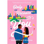 Only Because It's You A Novel by Fisseha, Rebecca, 9780385688512