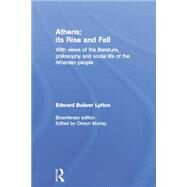 Athens: Its Rise and Fall: With Views of the Literature, Philosophy, and Social Life of the Athenian People by Murray; Oswyn, 9780415518512