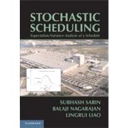 Stochastic Scheduling: Expectation-Variance Analysis of a Schedule by Subhash C. Sarin , Balaji Nagarajan , Lingrui Liao, 9780521518512