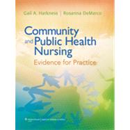 Community and Public Health Nursing; Evidence for Practice by Harkness, Gail A.; DeMarco, Rosanna, 9780781758512