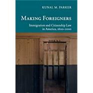 Making Foreigners by Parker, Kunal M., 9781107698512