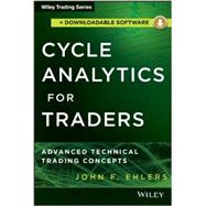 Cycle Analytics for Traders, + Downloadable Software Advanced Technical Trading Concepts by Ehlers, John F., 9781118728512
