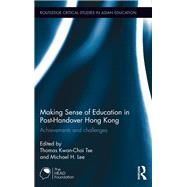 Making Sense of Education in Post-Handover Hong Kong: Achievements and challenges by Thomas Tse Kwan-Choi;, 9781138908512