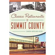 Classic Restaurants of Summit County, Ohio by Myers, Sharon Moreland; Akron Beacon Journal, 9781467138512