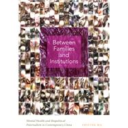 Between Families and Institutions by Zhiying Ma, 9781478028512