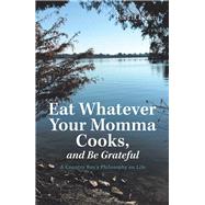 Eat Whatever Your Momma Cooks, and Be Grateful by Green, Billy D., 9781796058512
