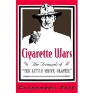 Cigarette Wars The Triumph of 