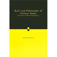 Kant and Philosophy of Science Today by Edited by Michela Massimi, 9780521748513